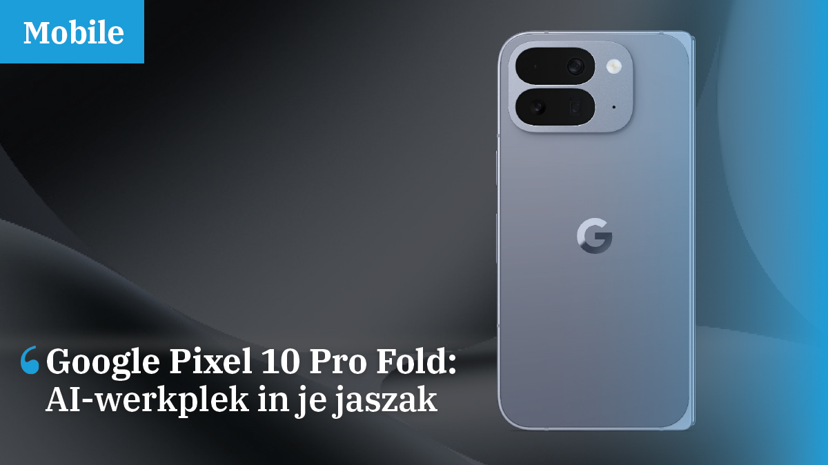 google-pixel-10-pro-fold-ai-werkplek-in-je-jaszak