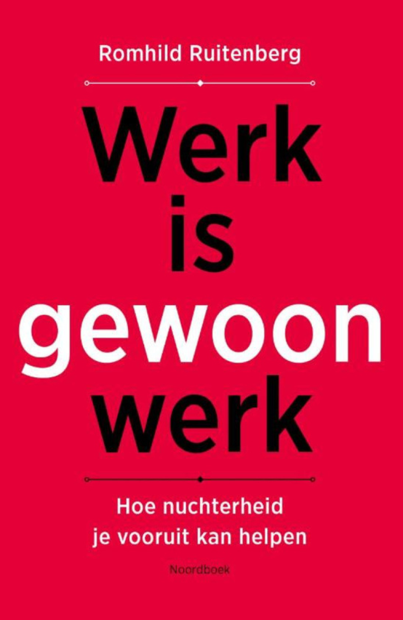 werk-is-gewoon-werk-hoe-nuchterheid-je-vooruit-kan-helpen